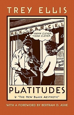 Platitudes: & the New Black Aesthetic by Trey Ellis