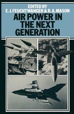 Air Power in the Next Generation by Edgar Feuchtwanger, A. Mason