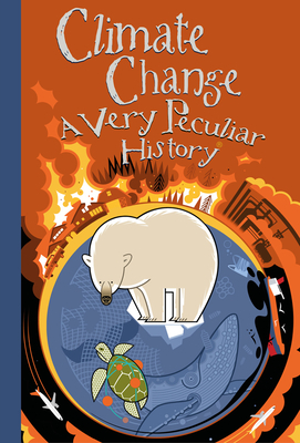 Climate Change: A Very Peculiar History(tm) by David Arscott