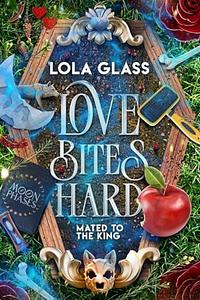 Love Bites Hard by Lola Glass