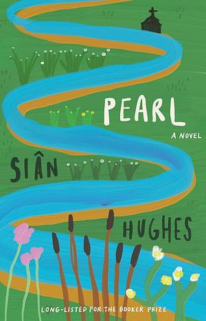 Pearl: A novel by Siân Hughes, Siân Hughes