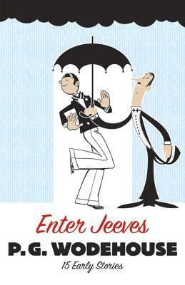 Enter Jeeves: 15 Early Stories by P.G. Wodehouse