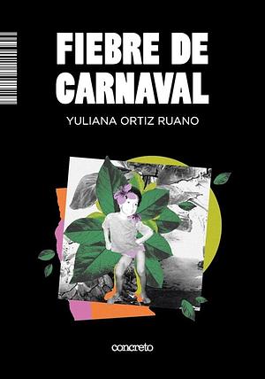 Fiebre de carnaval by Yuliana Ortiz Ruano