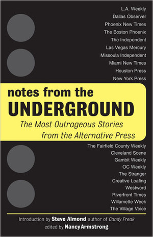 Notes from the Underground: The Most Outrageous Stories from the Alternative Press by Nancy Armstrong, Steve Almond