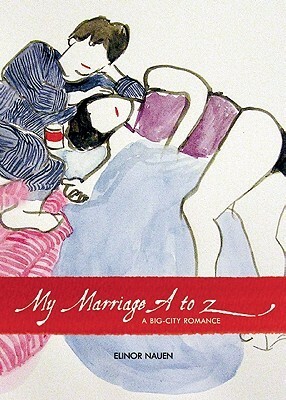 My Marriage A to Z: A Big-City Romance by Elinor Nauen