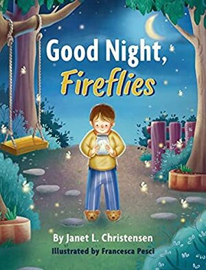 Good Night, Fireflies by Francesca Pesci, Janet L. Christensen