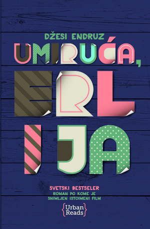 Umiruća, Erl i ja by Jasmina Marković Karović, Jesse Andrews, Miroslav Bašić Palković