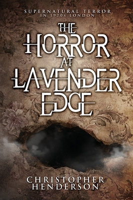 The Horror at Lavender Edge: Supernatural terror in 1970s London by Christopher Henderson