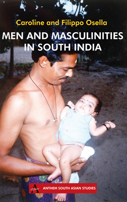 Men and Masculinities in South India by Caroline Osella, Filippo Osella