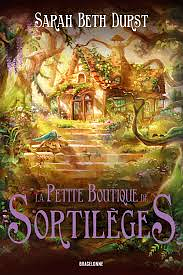 La Petite Boutique de sortilèges by Sarah Beth Durst