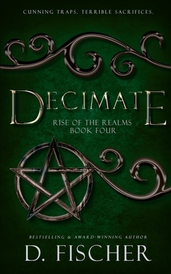 Decimate (Rise of the Realms: Book Four) by D. Fischer