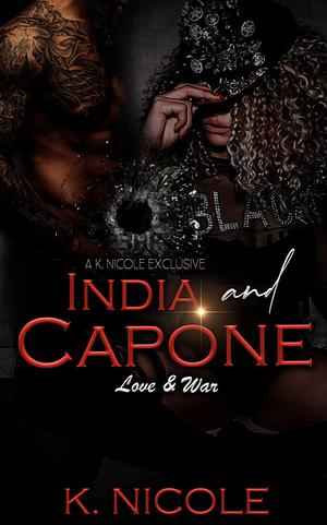 India & Capone : Love and War by K. Nicole