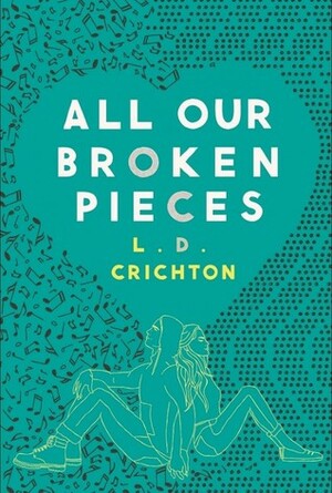 All Our Broken Pieces by L.D. Crichton