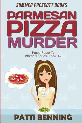 Parmesan Pizza Murder by Patti Benning