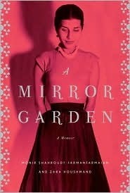 A Mirror Garden: A Memoir by Zara Houshmand, Monir Farmanfarmaian