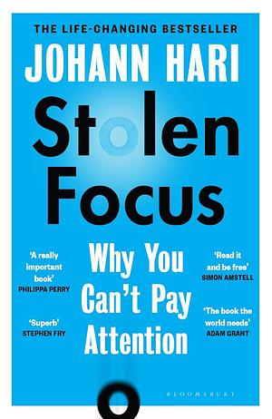 Stolen Focus: Why You Can't Pay Attention by Johann Hari