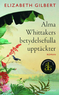 Alma Whittakers betydelsefulla upptäckter by Lena Torndahl, Elizabeth Gilbert