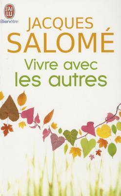 Vivre Avec Les Autres by Jacques Salome