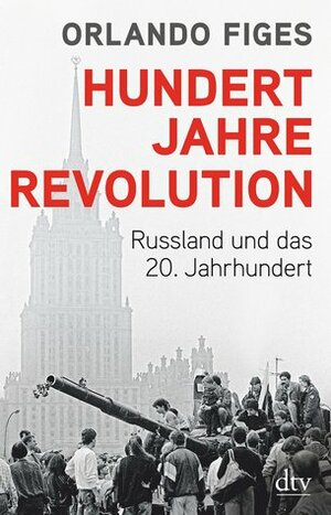 Hundert Jahre Revolution: Russland und das 20. Jahrhundert by Orlando Figes