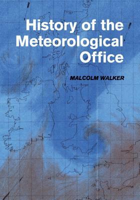 History of the Meteorological Office by J. M. Walker