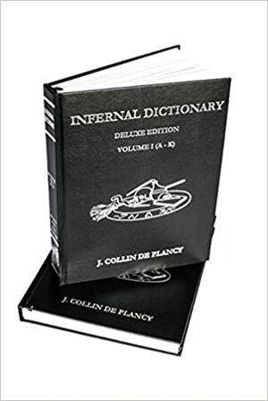 Infernal Dictionary - Deluxe Edition by J. Collin de Plancy