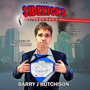 The Sidekicks Initiative: A Comedy Superhero Adventure by Barry J. Hutchison
