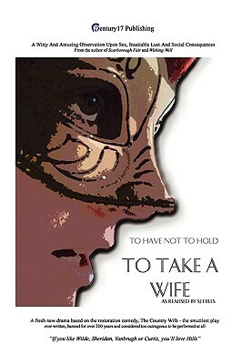 To Take a Wife (to Have Not to Hold) by Sj Hills