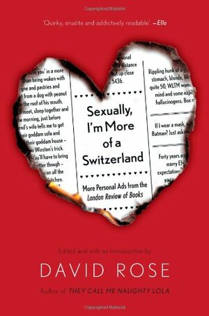 Sexually, I'm More of a Switzerland: More Personal Ads from the London Review of Books by David Rose