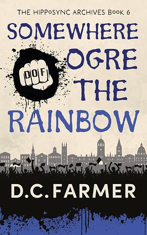 Somewhere Orge the Rainbow by D.C. Farmer