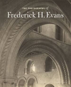 The Photographs of Frederick H. Evans by Anne Lyden