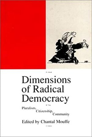 Dimensions of Radical Democracy: Pluralism, Citizenship, Community by Chantal Mouffe