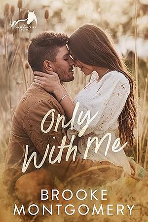 Only With Me by Brooke Montgomery