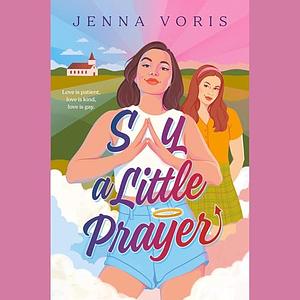 Say A Little Prayer by Jenna Voris