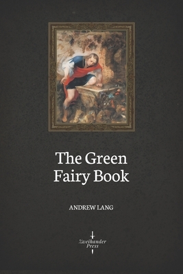 The Green Fairy Book (Illustrated) by Andrew Lang