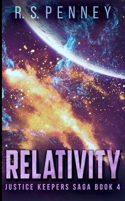 Relativity (Justice Keepers Saga Book 4) by R.S. Penney