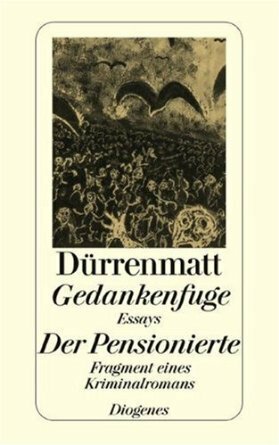 Gedankenfuge / Der Pensionierte by Friedrich Dürrenmatt