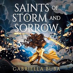 Saints of Storm and Sorrow by Gabriella Buba