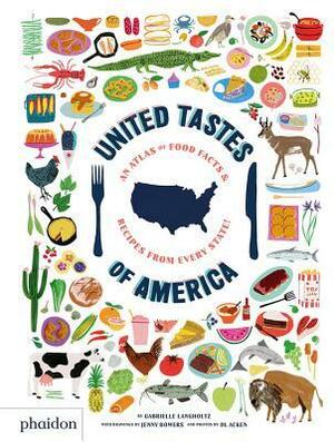 United Tastes of America: An Atlas of Food Facts & Recipes from Every State! by Danielle Acken, Jenny Bowers, Gabrielle Langholtz