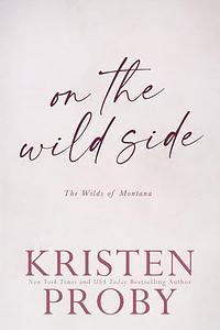 On the Wild Side by Kristen Proby