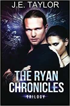 The Ryan Chronicles Trilogy by J.E. Taylor