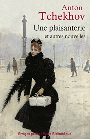 Une plaisanterie, et autres nouvelles by Anton Chekhov, Maël Renouard