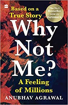 Why Not Me? A Feeling of Millions by Anubhav Agrawal