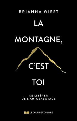 La montagne, c'est toi by Brianna Wiest, Brianna Wiest