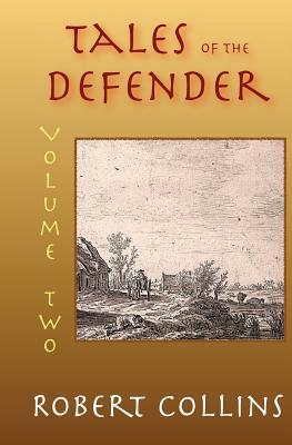 Tales of the Defender: Volume 2 by Robert L. Collins