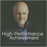 Dave Ramsey's High Performance Achievement: Accomplishing the Extraordinary by Dave Ramsey