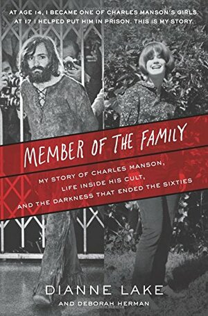 Member of the Family: My Story of Charles Manson, Life Inside His Cult, and the Darkness That Ended the Sixties by Dianne Lake