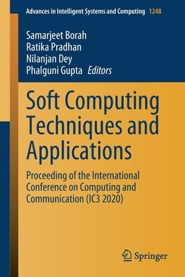 Soft Computing Techniques and Applications: Proceeding of the International Conference on Computing and Communication (Ic3 2020) by 