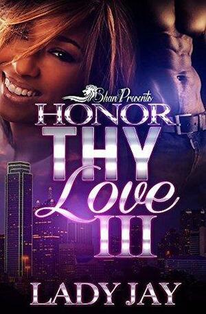 Honor Thy Love 3 by Lady Jay