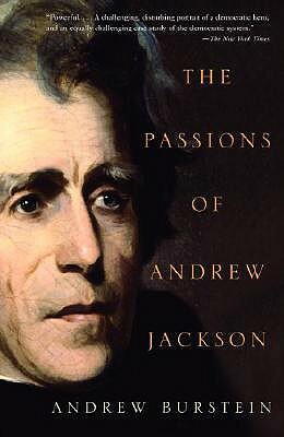 The Passions of Andrew Jackson by Andrew Burstein