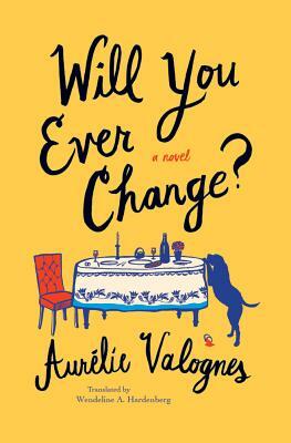 Will You Ever Change? by Aurélie Valognes